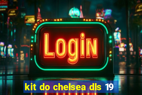 kit do chelsea dls 19